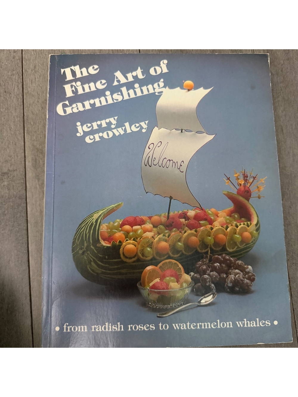 The Fine Art of Garnishing by Jerry Crowley, 4th Printing 1982